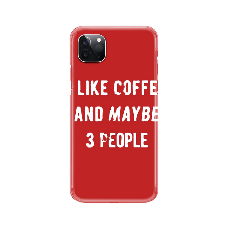 I Like Cooffee And Maybe 3 People, Coffee iPhone Case