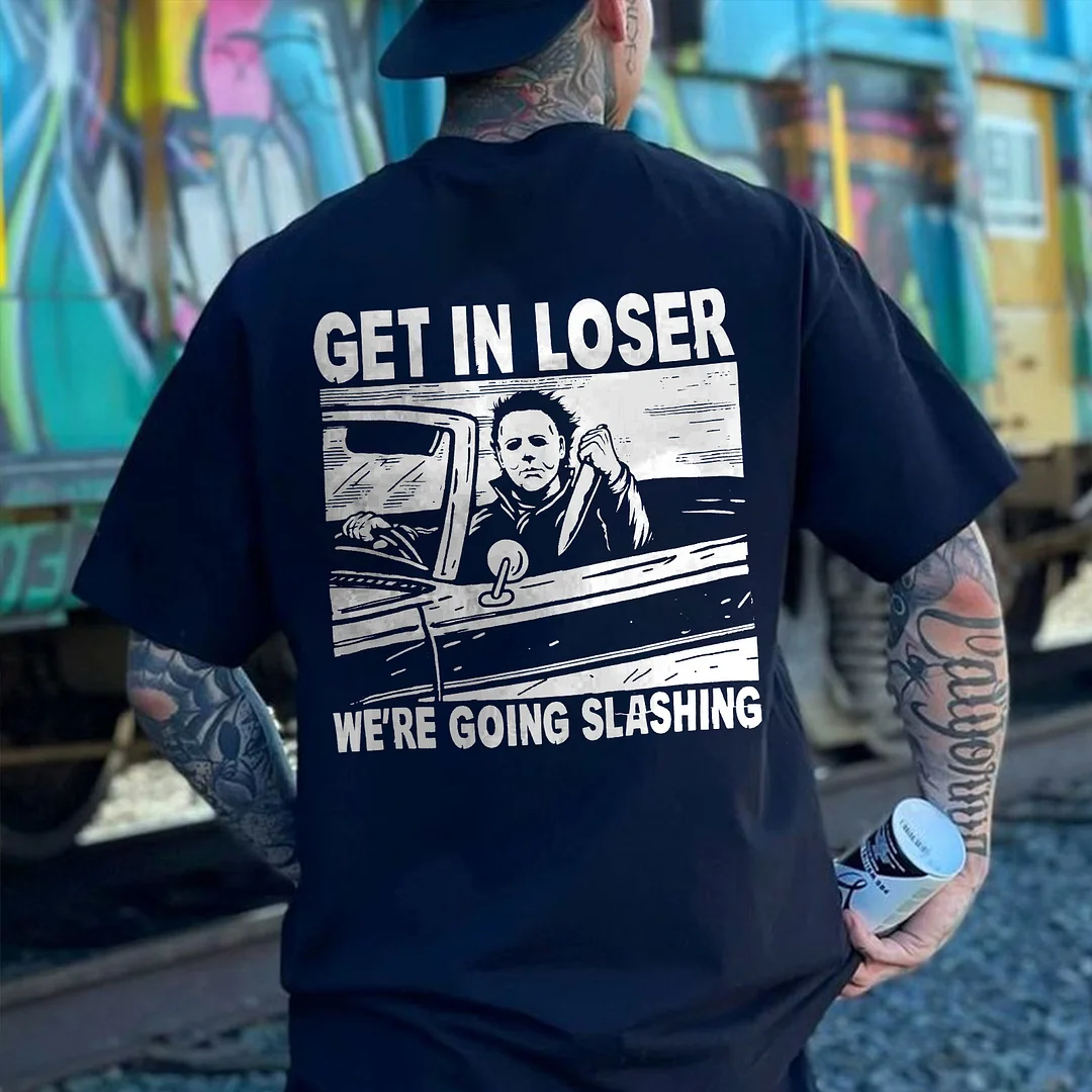 Get In Loser We're Going Slashing Printed Men's T-shirt -  