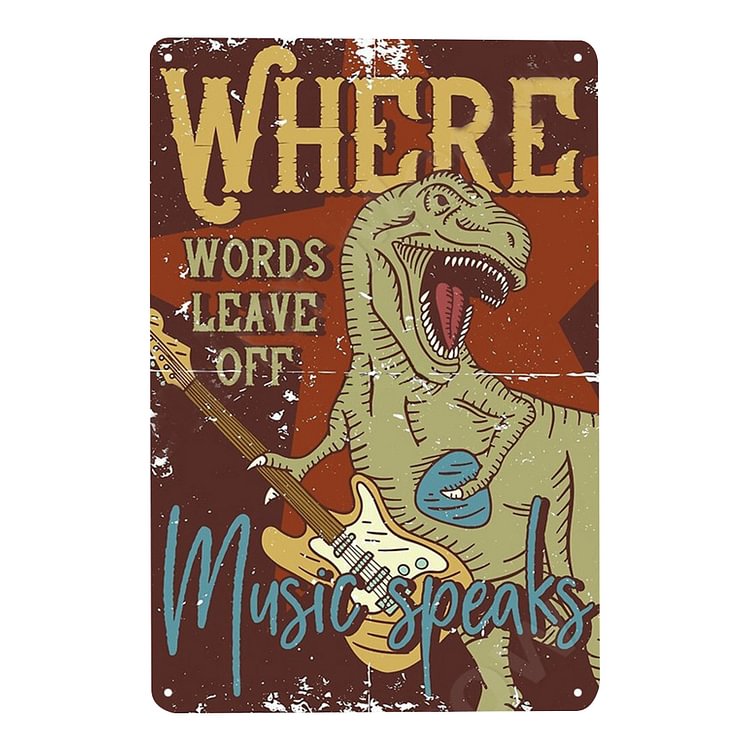 Dinosaurs - Where Words Leave Off Music Speaks Vintage Tin Signs/Wooden Signs - 7.9x11.8in & 11.8x15.7in