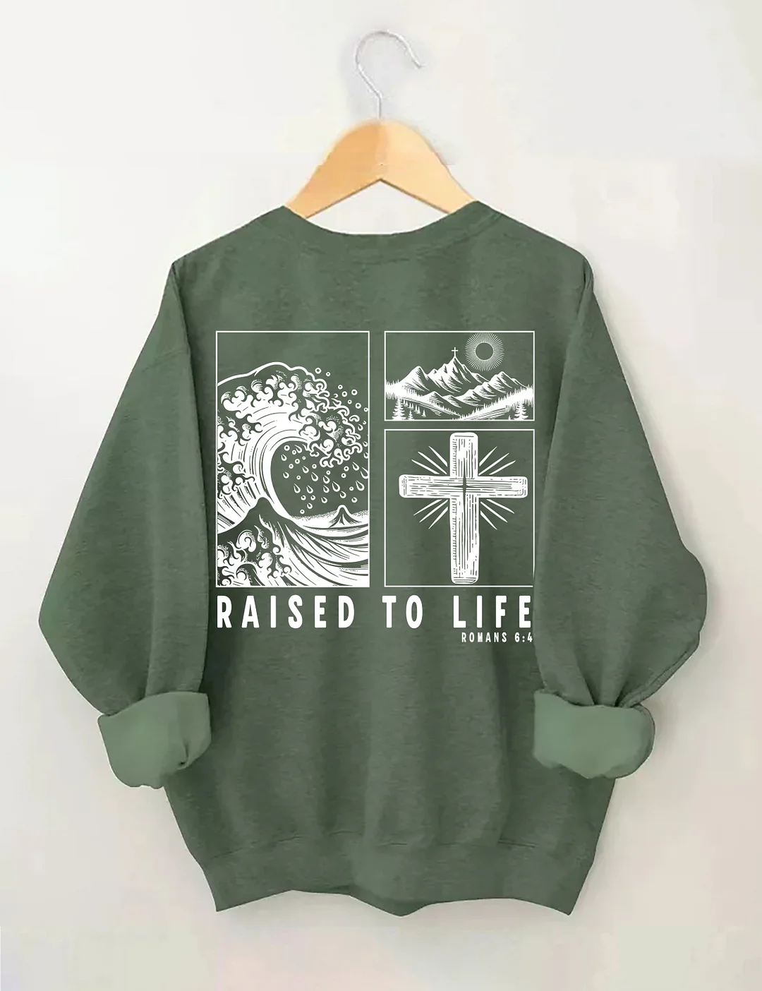 Raised To Life Romans 6:4 Sweatshirt
