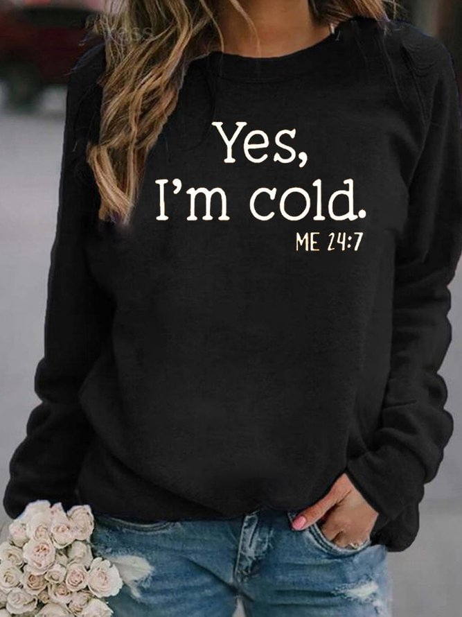Funny Words Yes I'm Cold Casual Long Sleeve