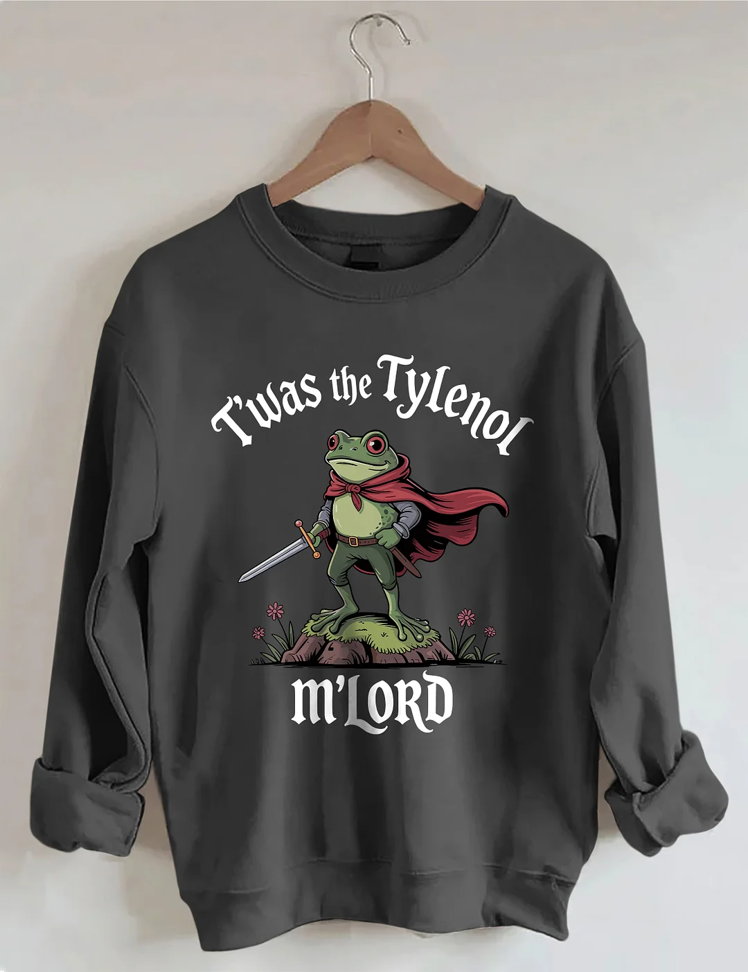 T'was The Tylenol M'lord Sweatshirt