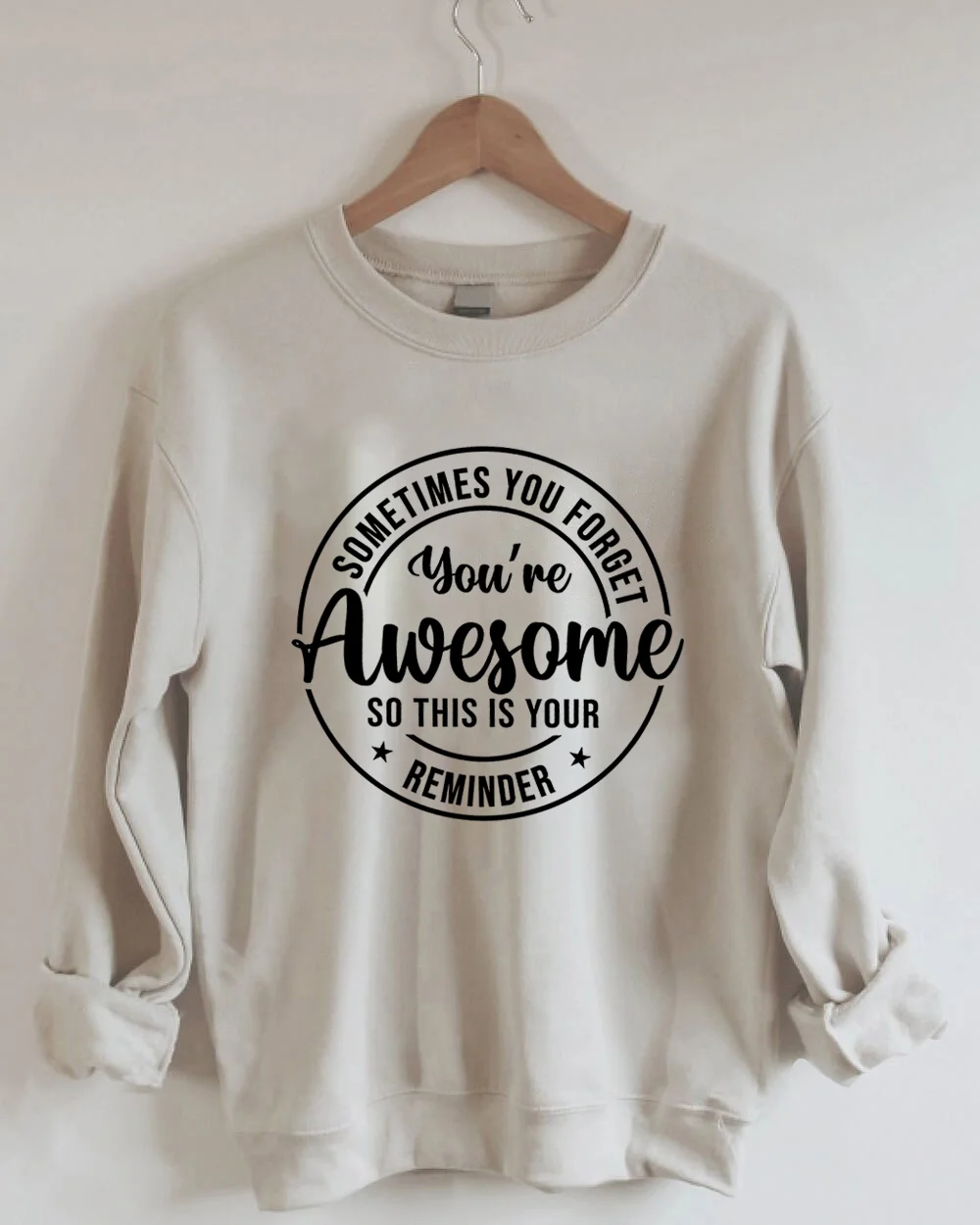 Sometimes You Forget You're Awesome Sweatshirt