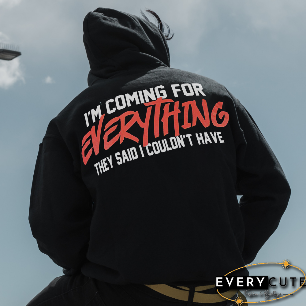 Men's I'M Coming For Everything They Said I Couldn'T Have Print Hoodie