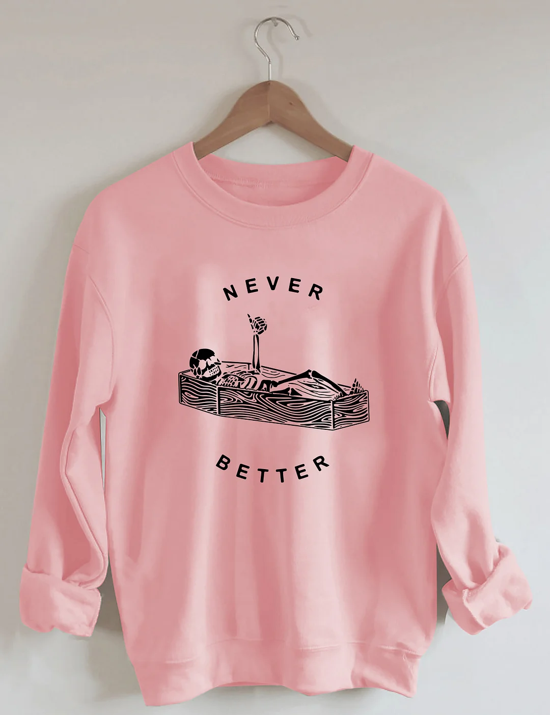 Never Better Skeleton Sweatshirt