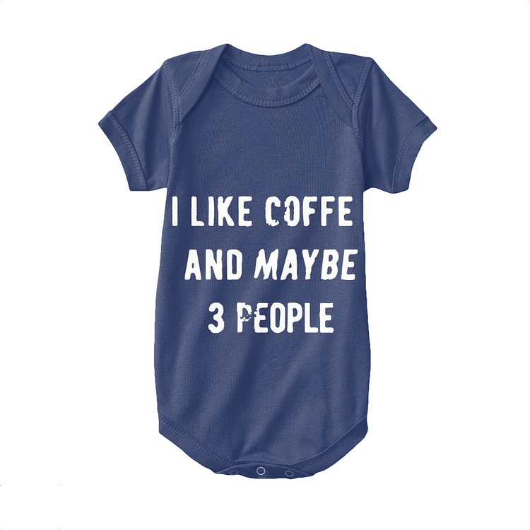 I Like Cooffee And Maybe 3 People, Coffee Baby Onesie