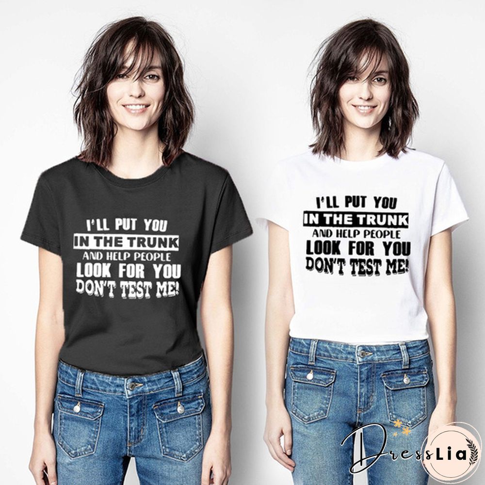 Funny Letters T-shirt for Women and Girls, Cool "I'll Put You In The Trunk..." Sayings Tee, Summer Fashion Top for Casual Wear Womens Clothes Leisure Women Tops Women Blouse Plus Size
