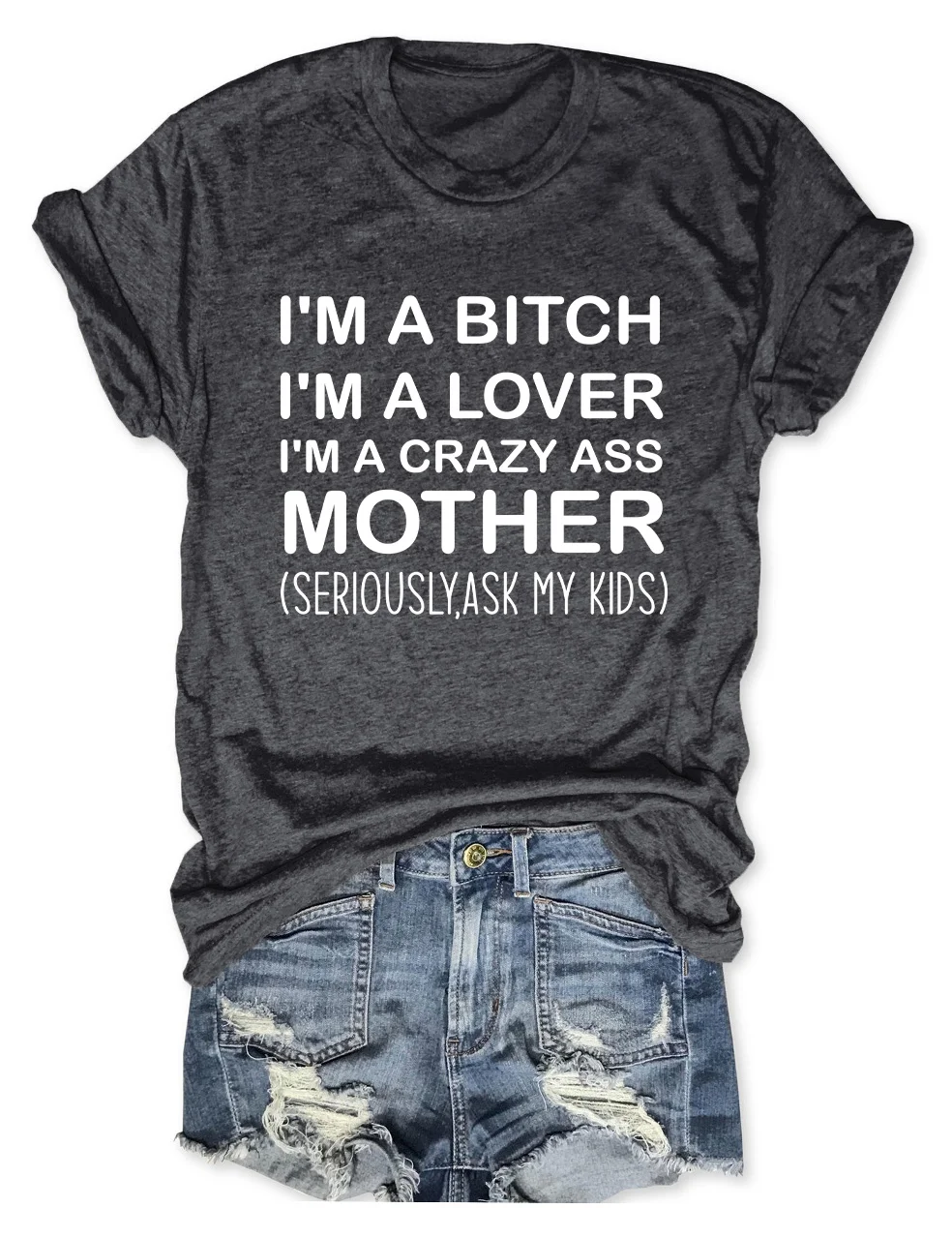 I'm A Crazy Ass Mother T-Shirt