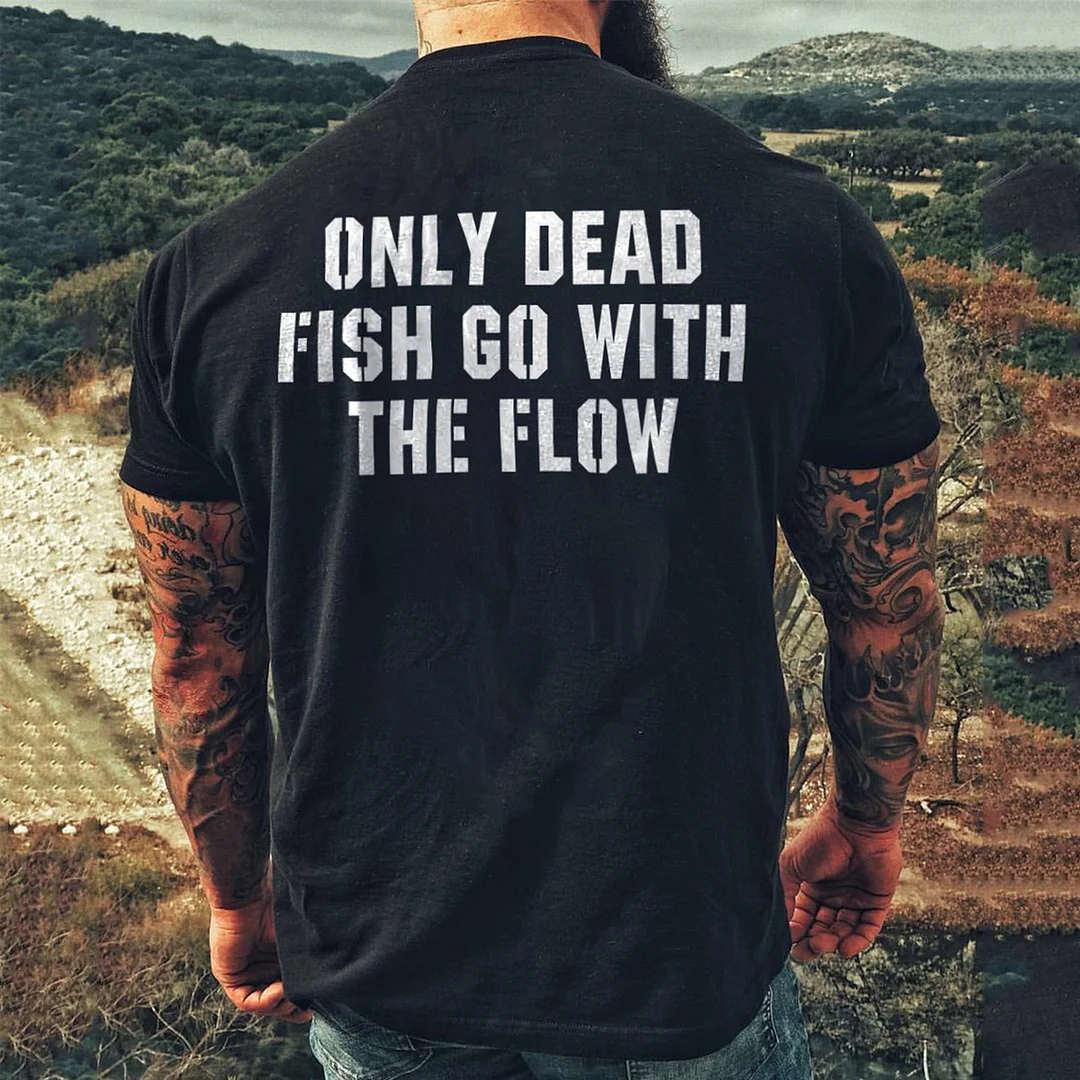 Livereid Only Dead Fish Go With The Flow Letter T-Shirt - Livereid