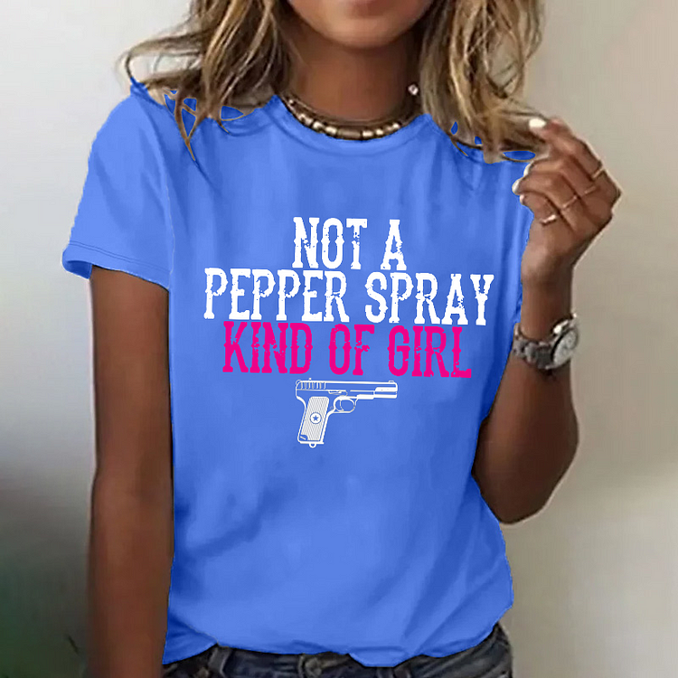 Not A Pepper Spray Kind Of Girl T-shirt