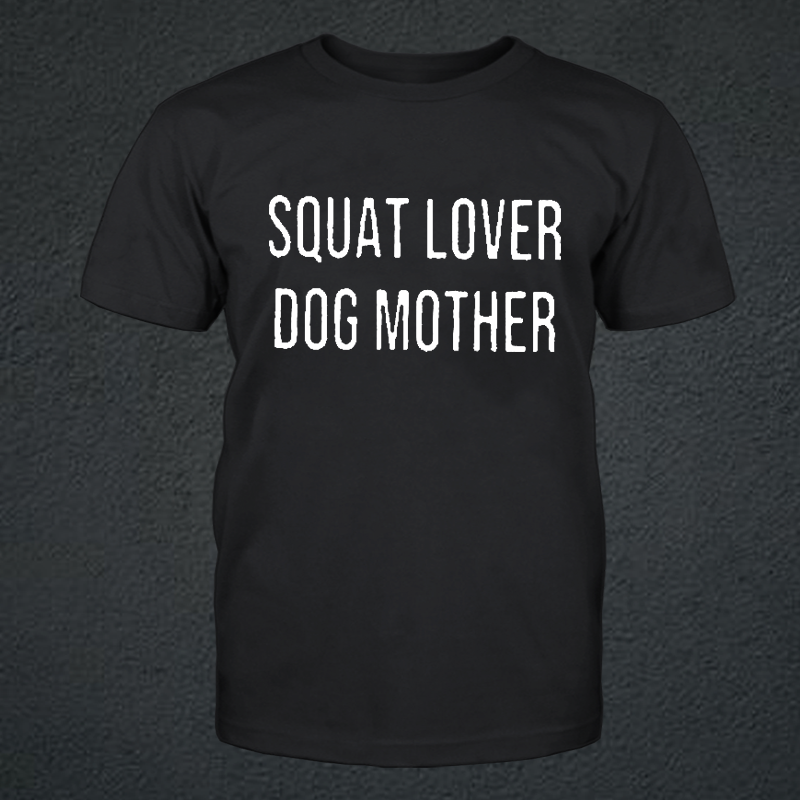 Squat Lover Dog Mother T-Shirt ctolen