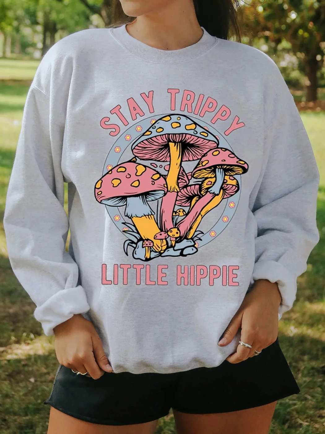 Mushroom Stay Trippy Little Hippie Sweatshirts / DarkAcademias /Darkacademias