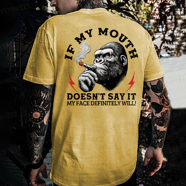 If My Mouth Doesn't Say It My Face Definitely Will! Monkey T-shirt