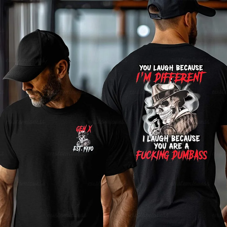 Custom You Laugh Because I'm Different Gen x T-shirt
