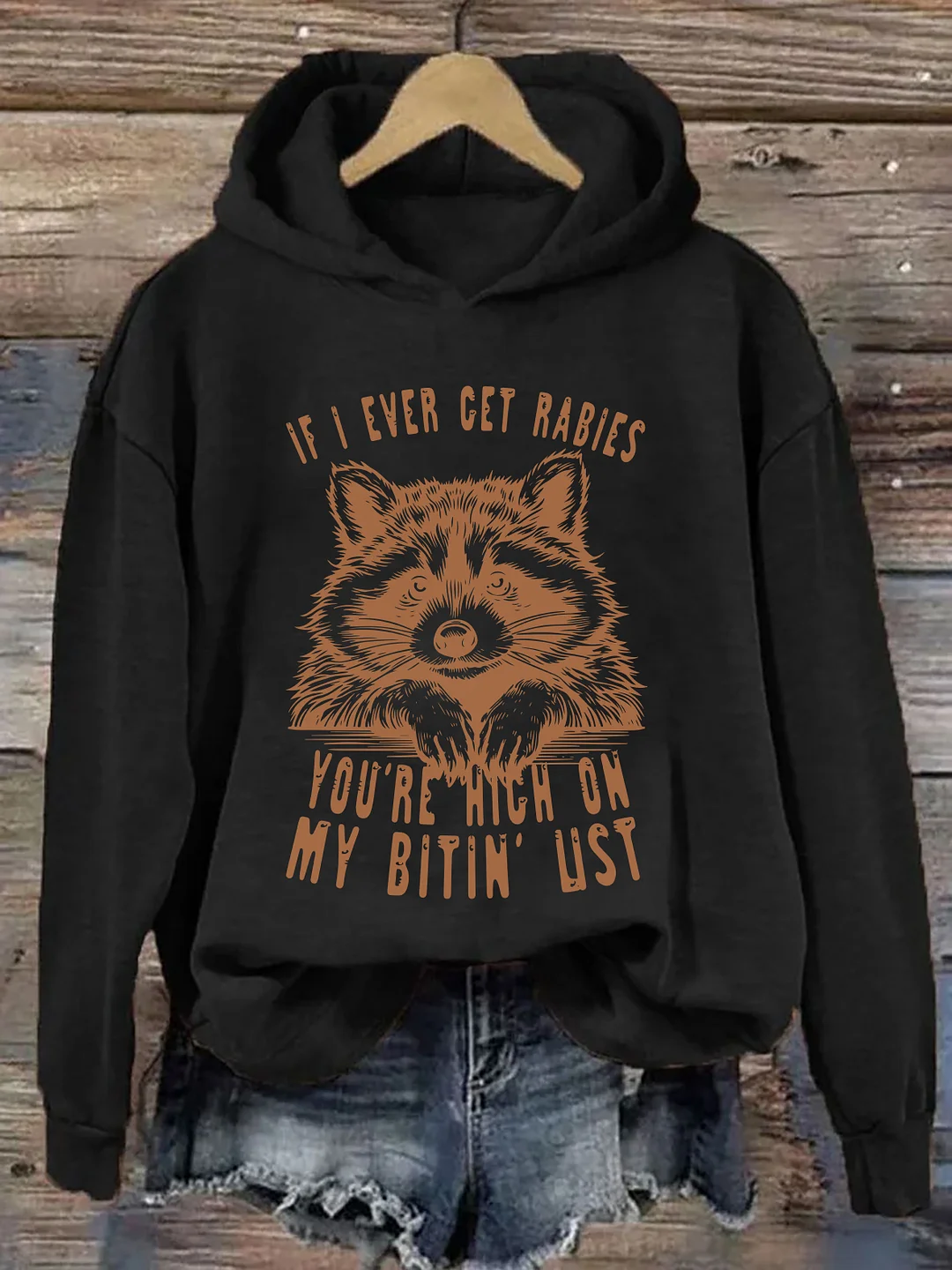 If I Ever Get Rabies You're High On My Bitin' List Hoodie