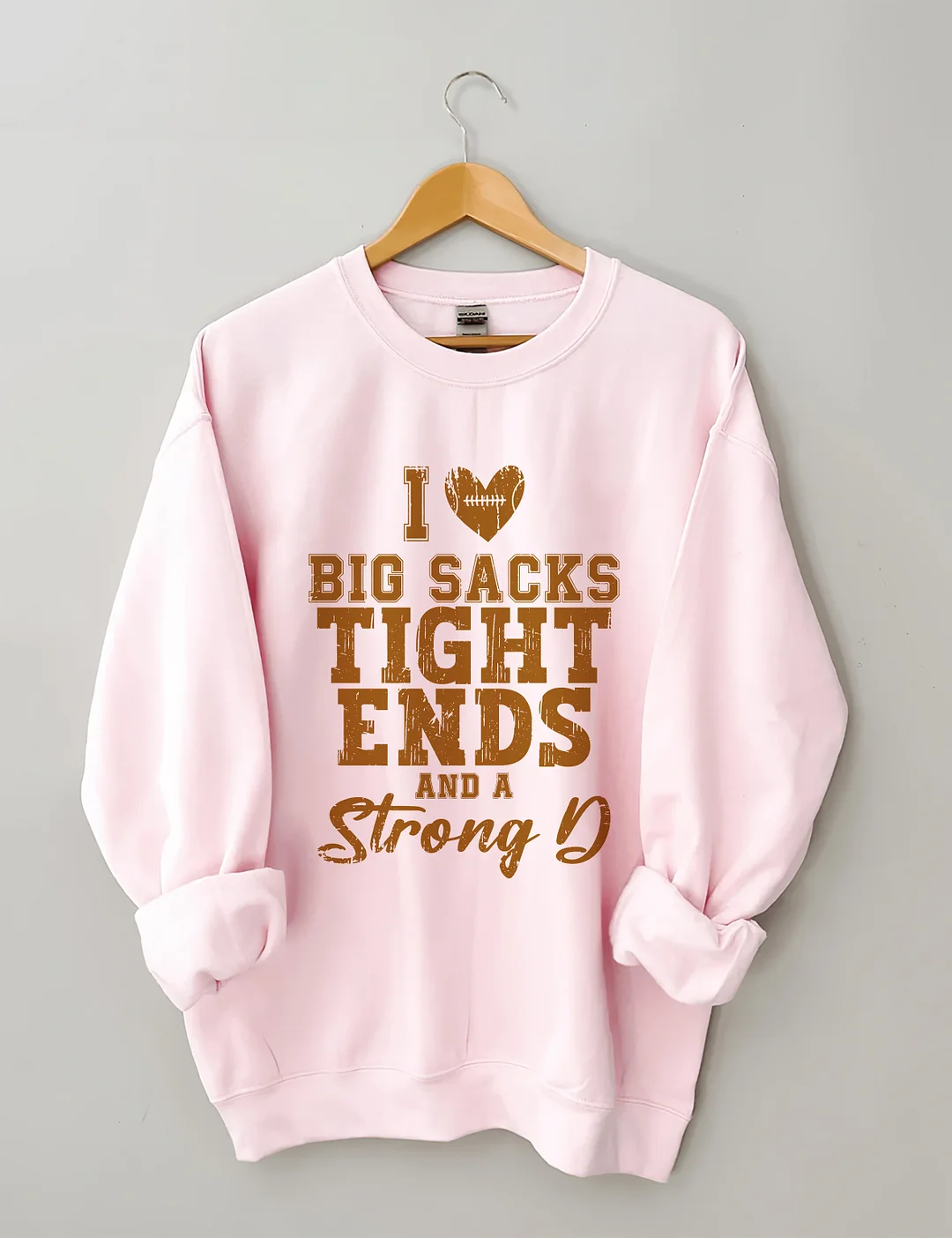 I Love Big Sacks Tight Ends And A Strong D Sweatshirt