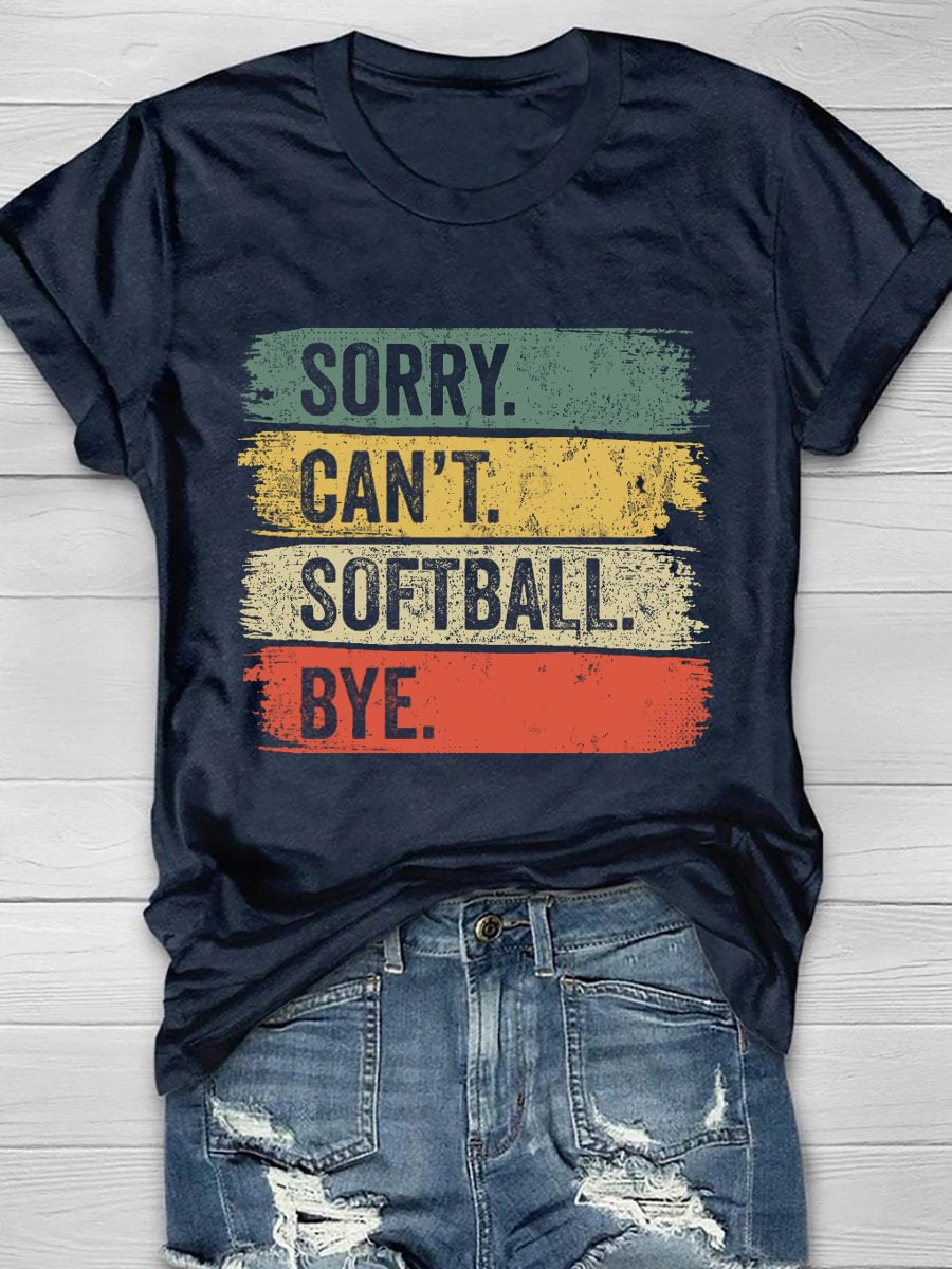 Sorry Can't Softball Bye Print Short Sleeve T-Shirt