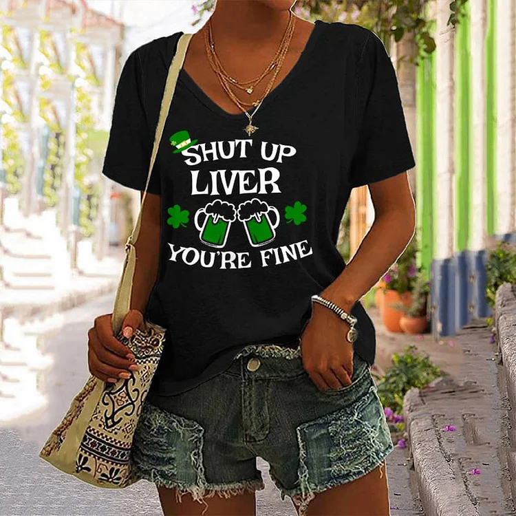 VChics St. Patrick's Day Shut Up Liver,You're Fine Cheers Casual V-Neck T-Shirt