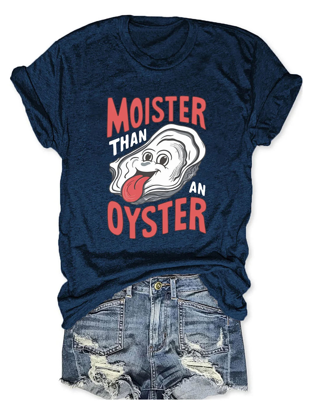 Moister Than An Oyster T-Shirt