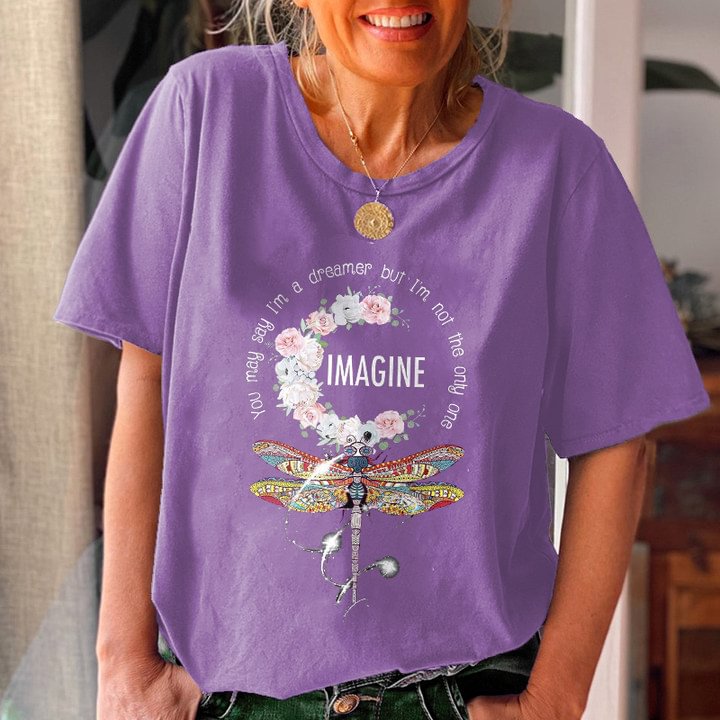You May Say I'm A Dreamer But I'm Not The Only One Dragonfly T-shirt