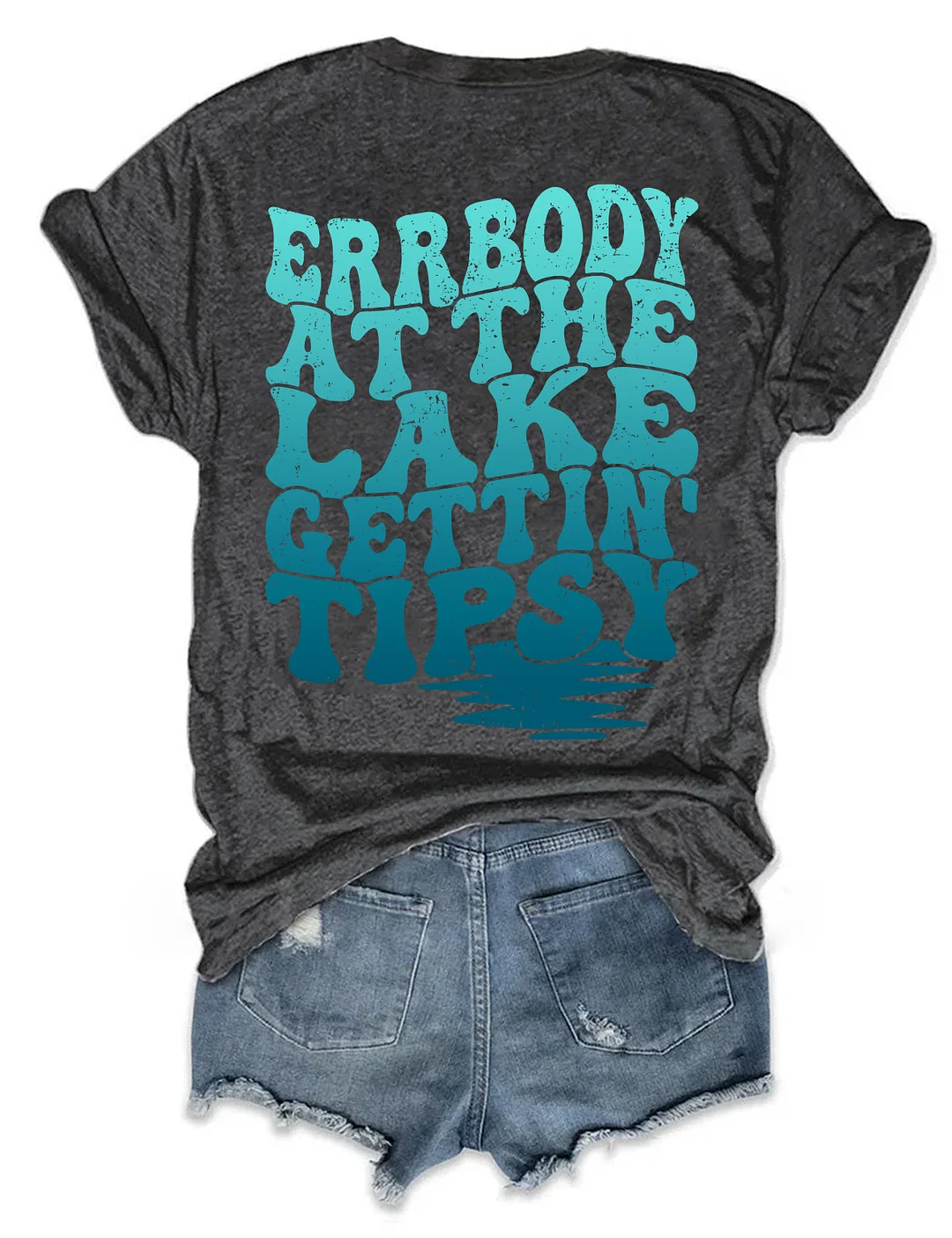 Errbody At The Lake Gettin' Tipsy T-shirt