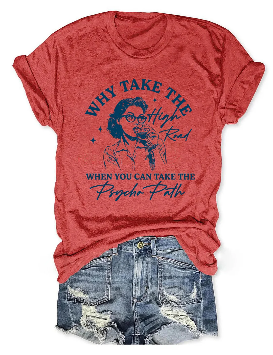 Why Take The High Road When You Can Take The Psycho Path T-shirt