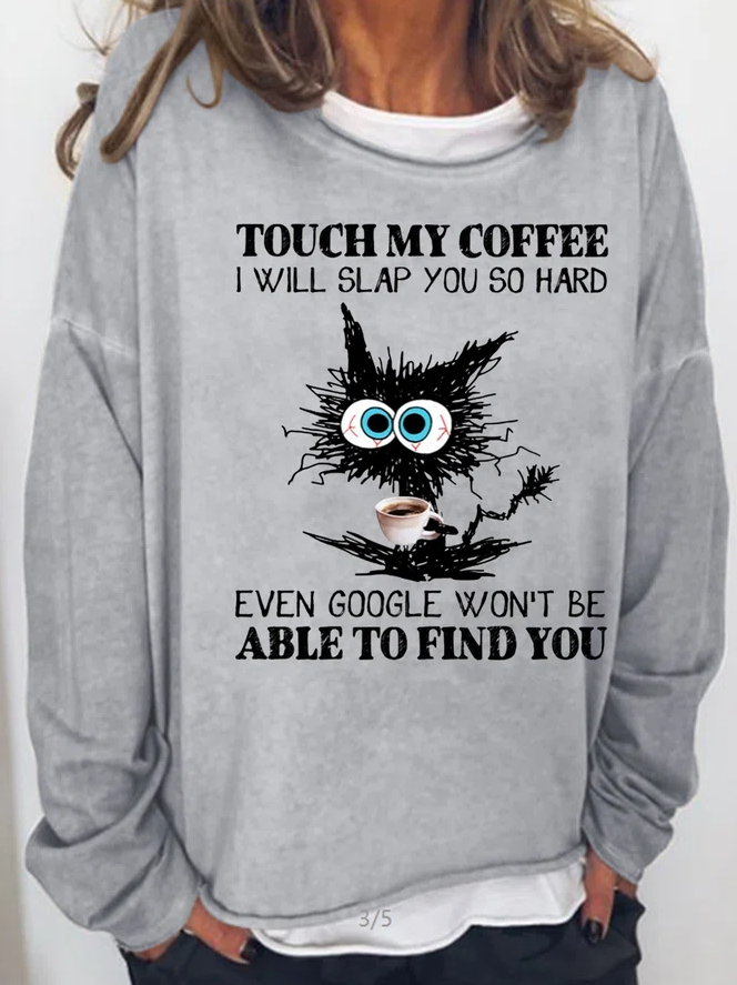 Touch My Coffee I Will Slap You So Hard Funny Printed Crewneck T-shirt