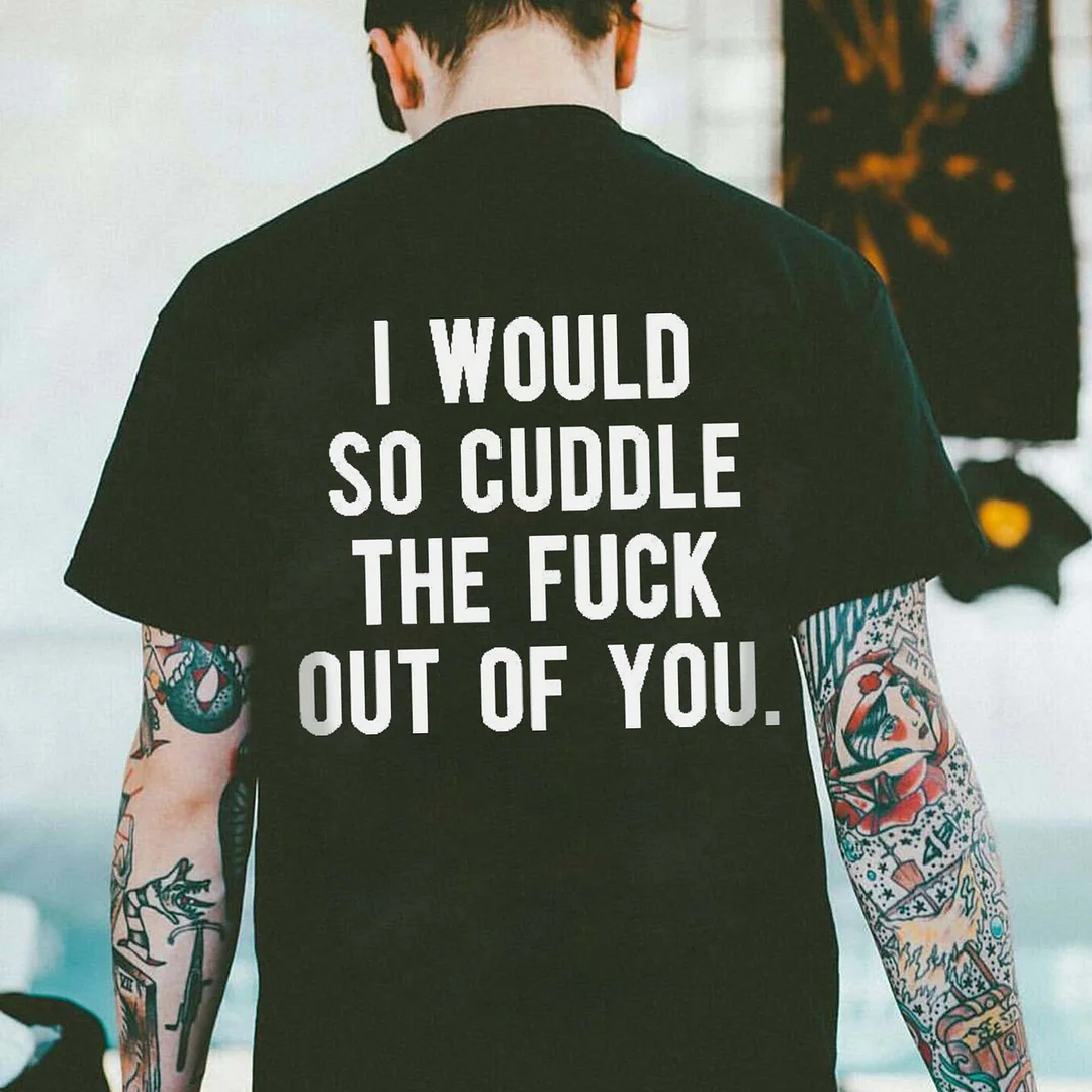 I Would So Cuddle The Fxxk Out Of You Print Men's T-shirt -  