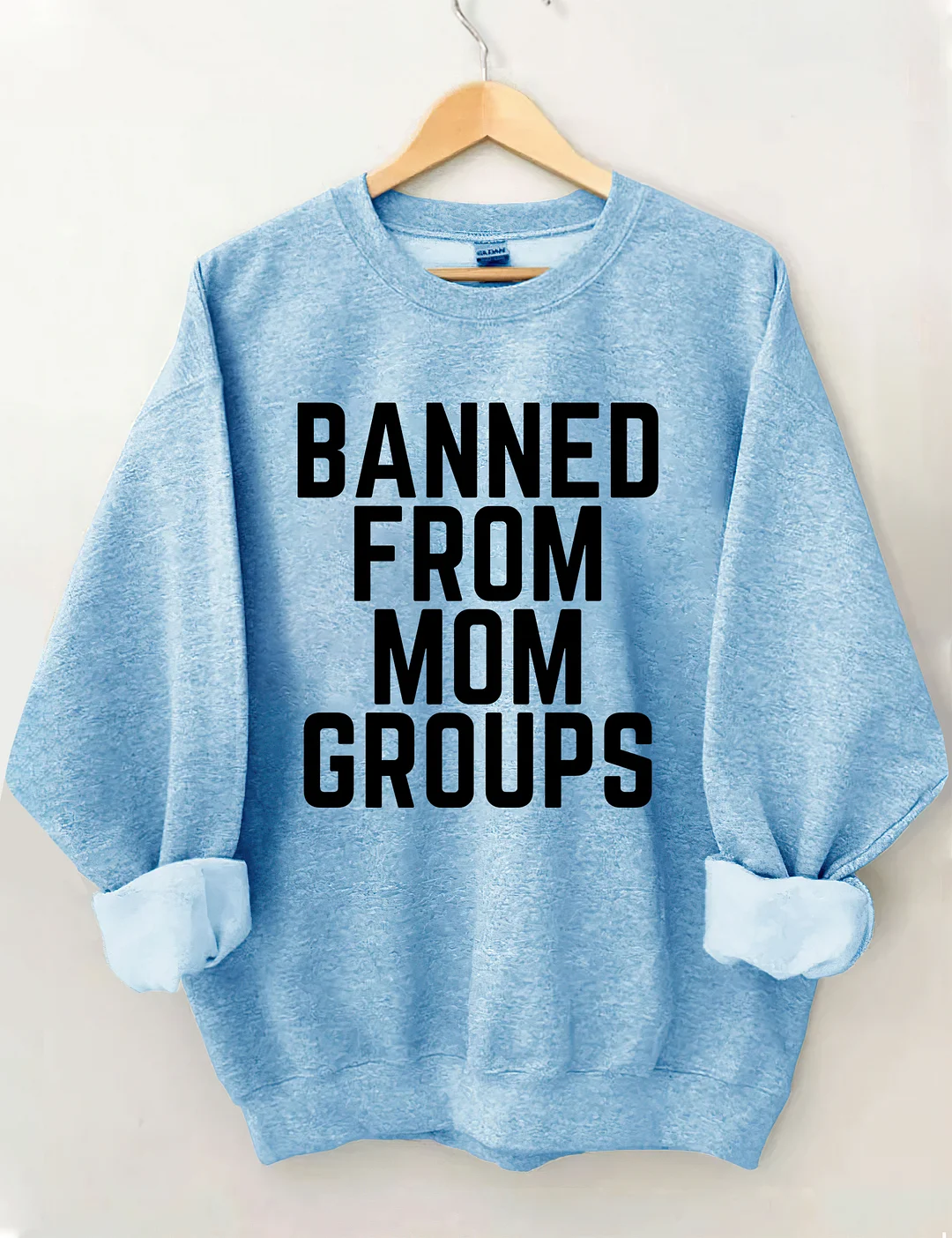 Banned From Mom Groups Sweatshirt