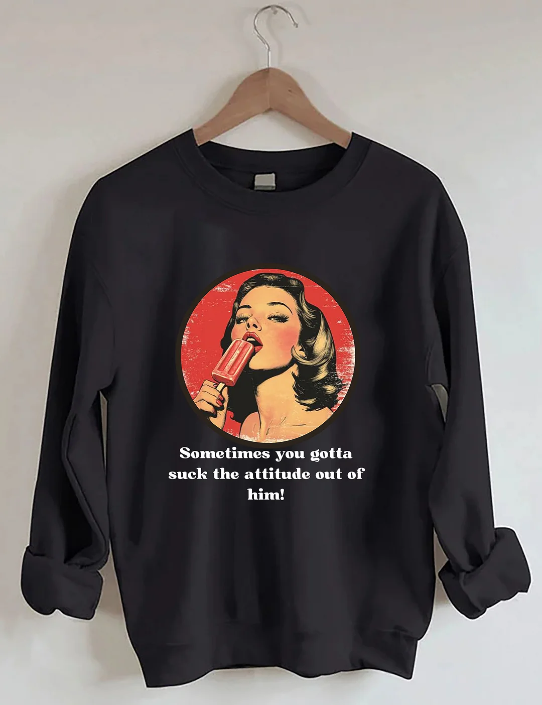 Suck The Attitude Sweatshirt