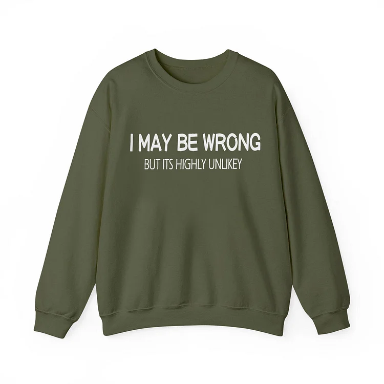 Teecade Teecade I May be Wrong But It's Highly Unlikey Art Print Design Sweatshirt