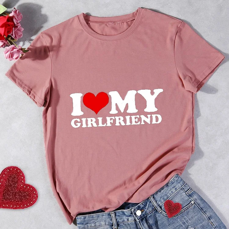 I Love My Girlfriend Round Neck T-shirt-Annaletters