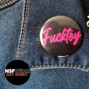 pornhint Pornhint Fucktoy 1.5 Inch Pin Back or Magnet, BDSM Button, Kinky Badge, Fetish Sexy Funny Handmade