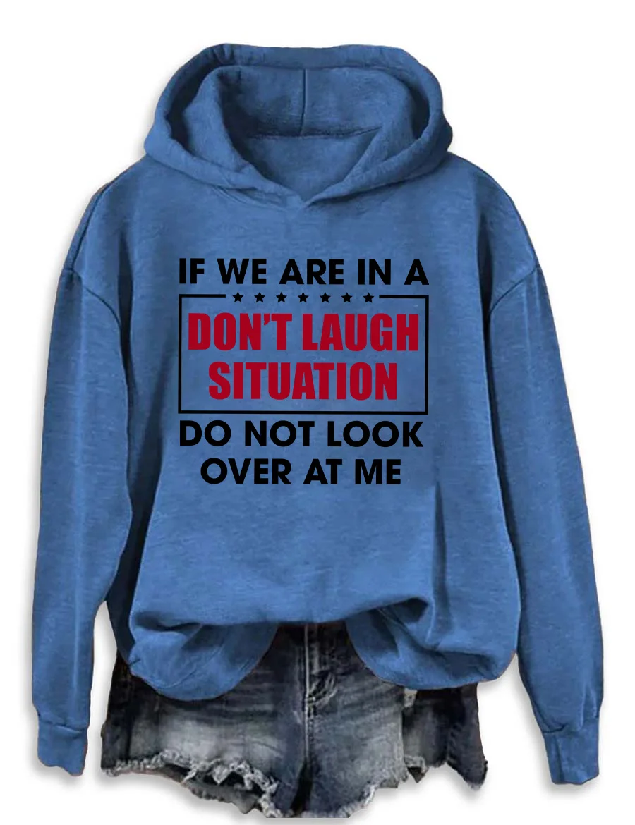 If We Are In A Don't Laugh Situation Hoodie