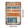 It's All Shits and Giggles Until Someone Giggles and Shits - Vintage Metal Signs(8*12Inch/12*16Inch) - Warning