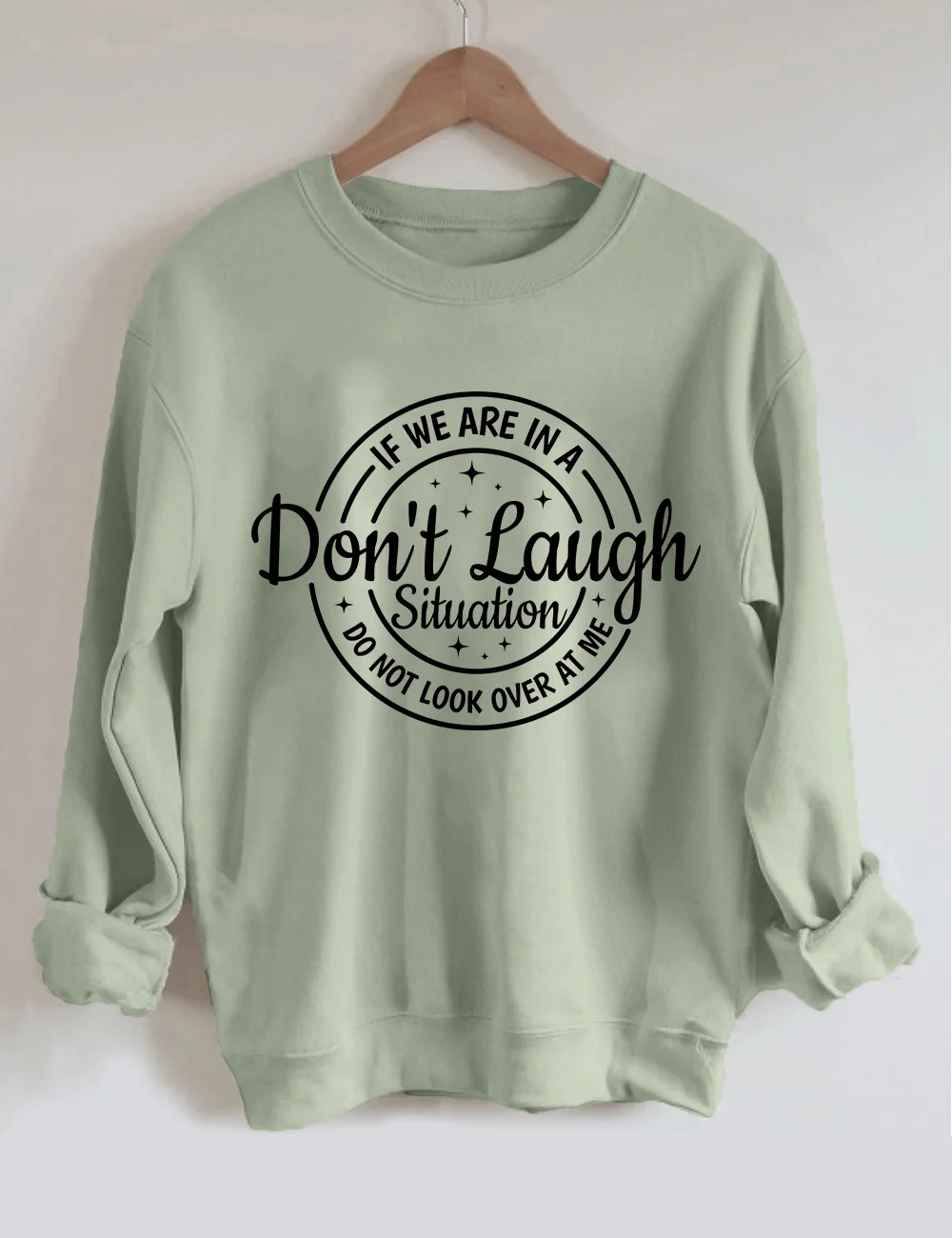 If We Are In A Don't Laugh Situation Sweatshirt