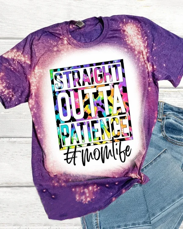 Straight Outta Patience Mom Life Bleached T-Shirt