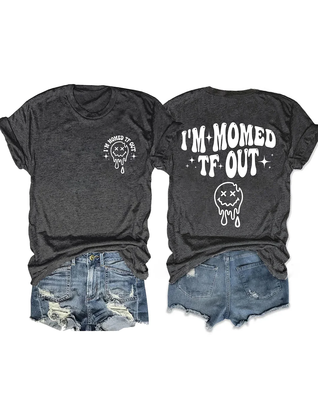 I'm Momed TF Out T-Shirt