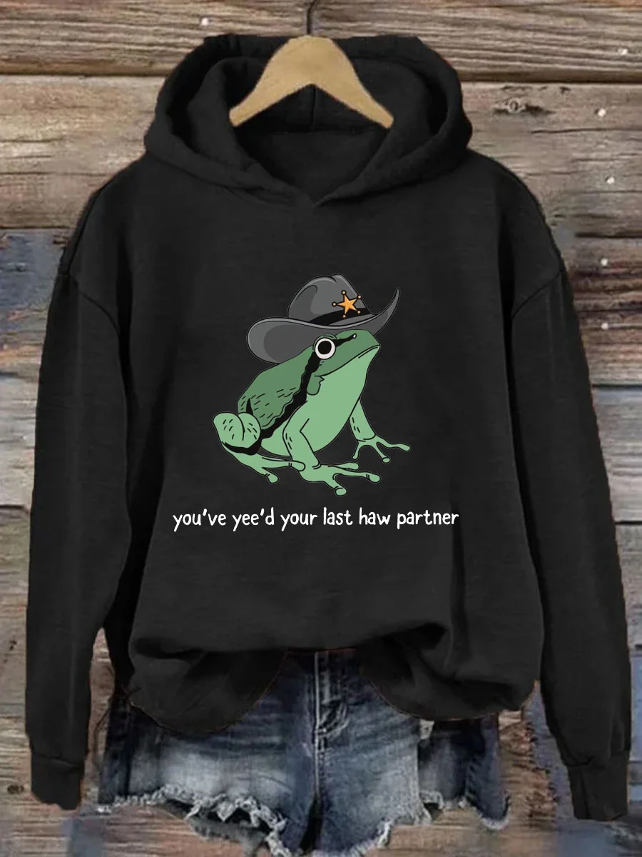 You Just Yee'd Your Last Haw Hoodie