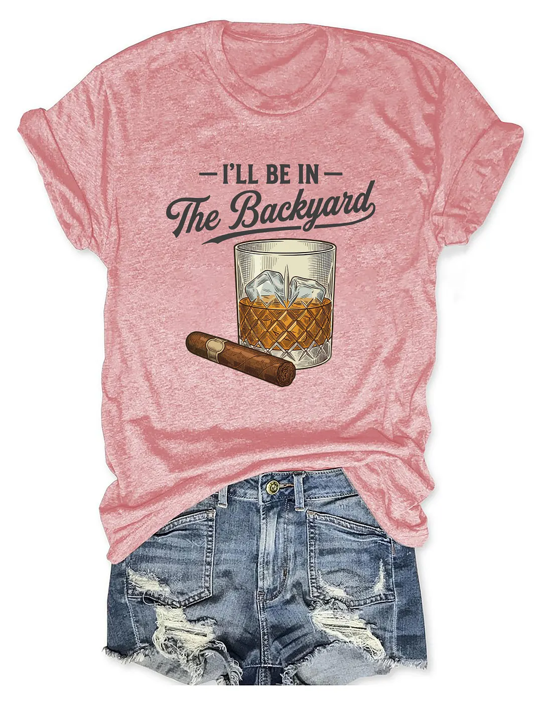 I'll Be In The Backyard T-shirt