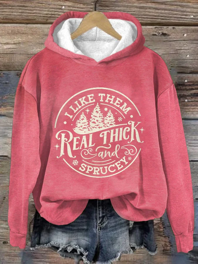 Women's I Like Them Real Thick And Sprucy Printed Hoodie