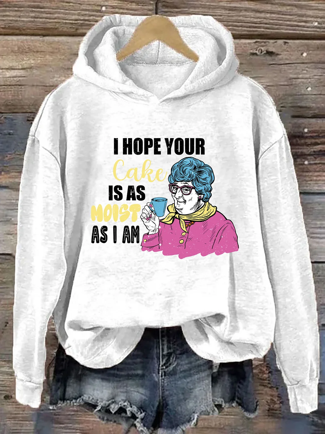 I Hope Your Cake Is As Moist As I Am Hoodie
