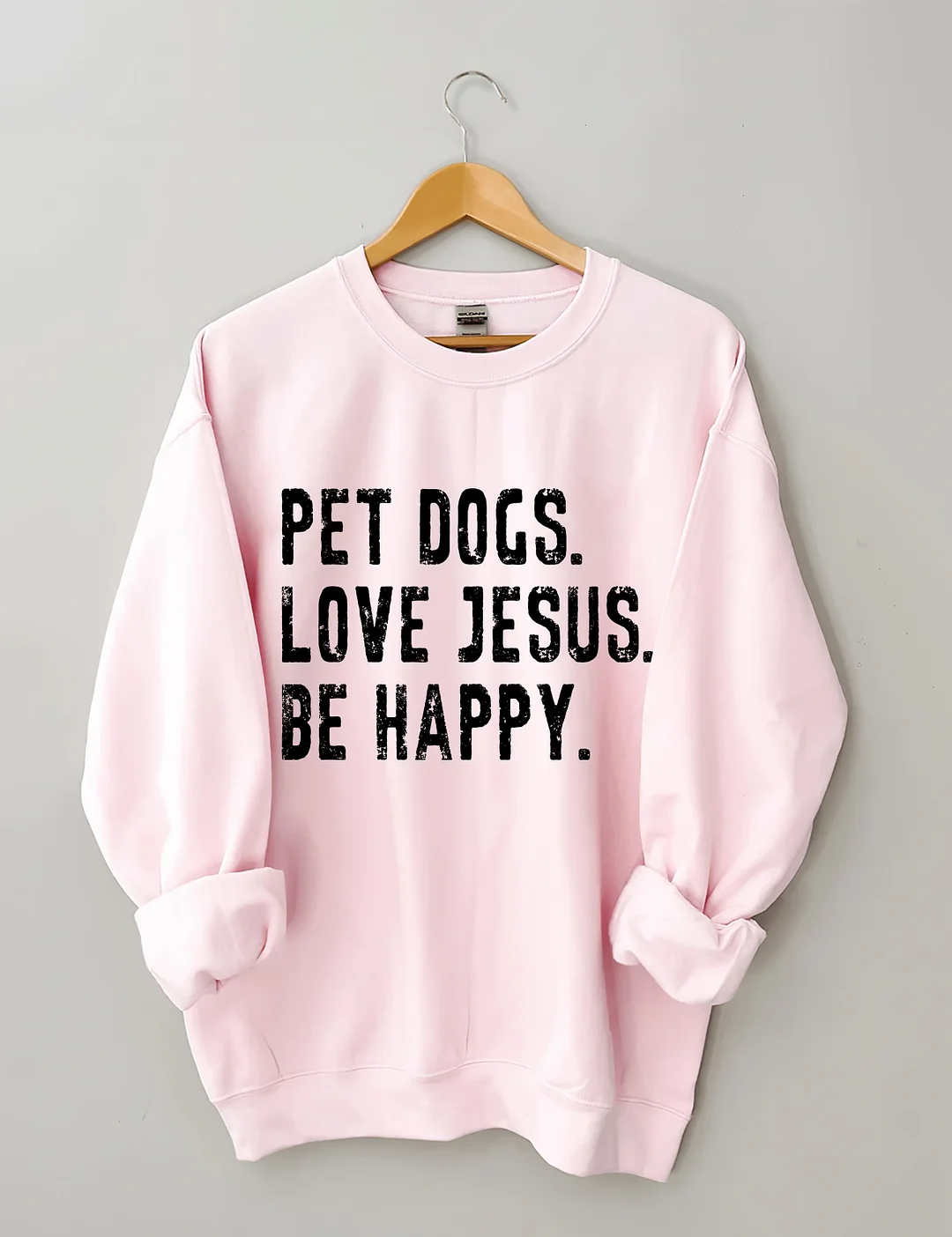 Pet Dogs Love Jesus Be Happy Sweatshirt