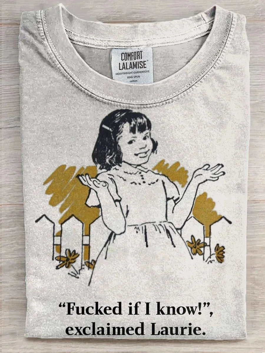 Eagerlys  Fucked If I Know Exclaimed Laurie T-shirt Eagerlys