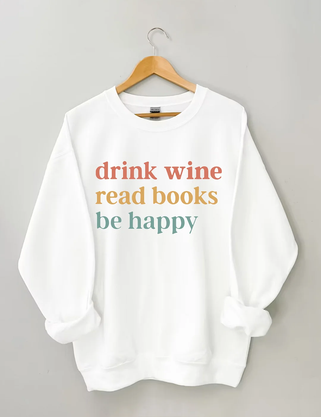 Drink Wine Read Books Be Happy Sweatshirt