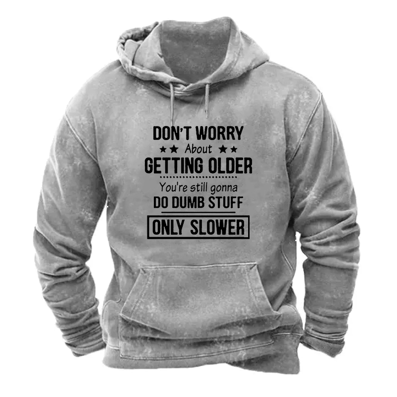 Warm Lined Don't Worry About Getting Older You'Re Still Gonna Do Dumb Stuff Hoodie ctolen