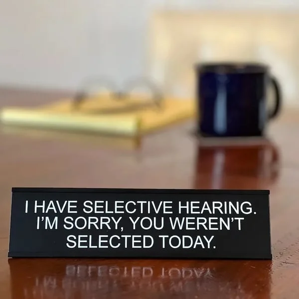 😂Funny Office Decor Sign -I Have Selective Hearing.