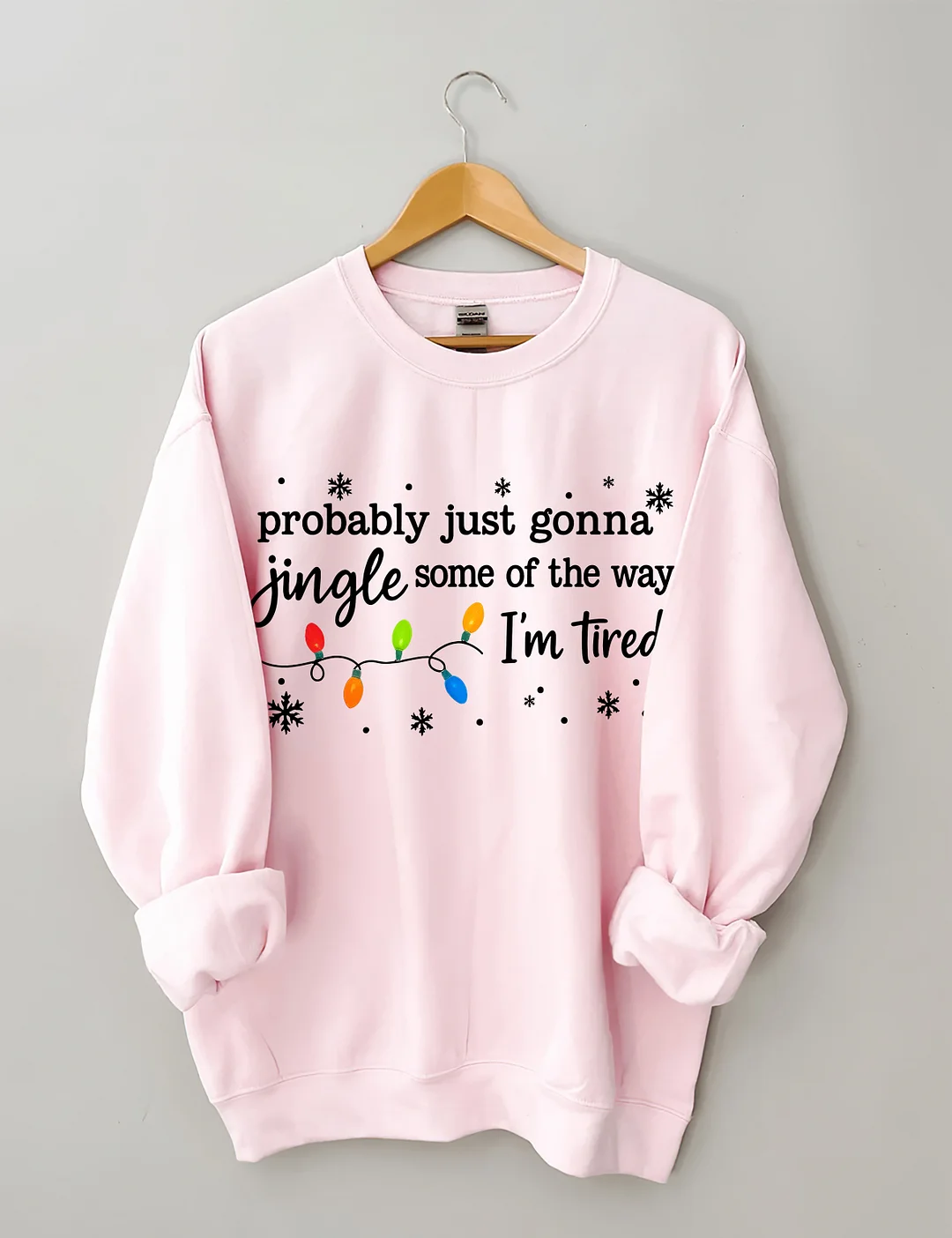 Probably Just Gonna Jingle Some Of The Way I'm Tired Sweatshirt