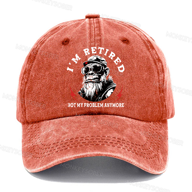 I'm Retired Not My Problem Anymore Washed Baseball Caps