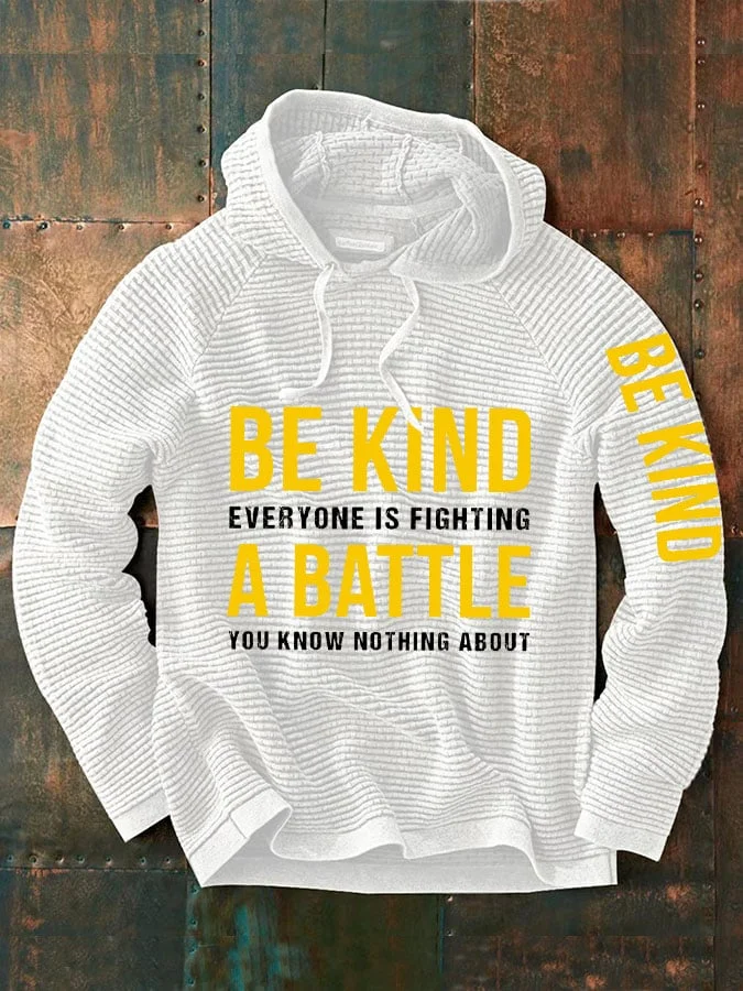 Men's Be Kind Everyone Is Fighting A Battle You Know Nothing About Print Waffle Hoodie socialshop